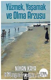Yüzmek, Yaşamak ve Olma Arzusu