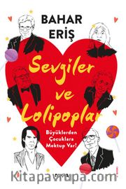 Sevgiler ve Lolipoplar <br /> Büyüklerden Çocuklara Mektup Var!