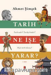 Tarih Ne İşe Yarar? <br /> Tarih Nedir? Tarihçi Kimdir? Niçin Tarih Okuruz?