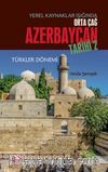 Yerel Kaynaklar Işığında Orta Çağ Azerbaycan Tarihi - II (Türkler Dönemi)