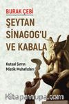 Şeytan Sinagog’u ve Kabala & Kutsal Sırrın Mistik Muhafızları