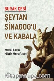 Şeytan Sinagog’u ve Kabala <br /> Kutsal Sırrın Mistik Muhafızları
