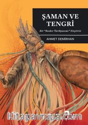 Şaman ve Tengri <br /> Bir “Bozkır Tarihyazımı” Eleştirisi
