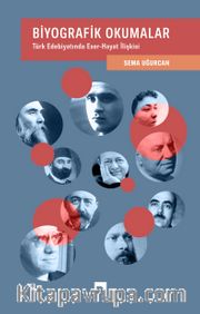 Biyografik Okumalar <br /> Türk Edebiyatında Eser-Hayat İlişkisi