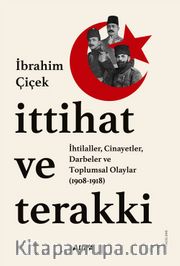 İttihat ve Terakki İhtilaller, Cinayetler, Darbeler ve Toplumsal Olaylar  (1908-1918)