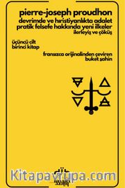 Devrimde ve Hıristiyanlıkta Adalet – Pratik Felsefe Hakkında Yeni İlkeler <br /> İlerleyiş ve Çöküş (Üçüncü Cilt - Birinci Kitap)
