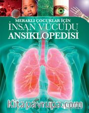 Meraklı Çocuklar İçin İnsan Vücudu Ansiklopedisi