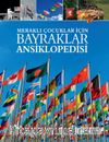 Meraklı Çocuklar İçin Bayraklar Ansiklopedisi