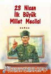 23 Nisan - İlk Büyük Millet Meclisi
