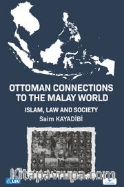 Ottoman Connections to the Malay World Islam, Law, and Society