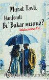 Hanfendi Bi’ Bakar mısınız? Anlatacaklarım Var…