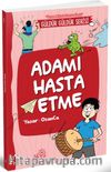 Adamı Hasta Etme (Önce Mizah Sonra İzah)