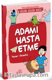 Adamı Hasta Etme (Önce Mizah Sonra İzah)