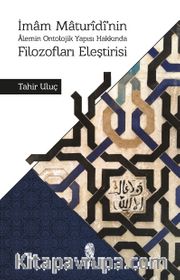 İmam Maturidi’nin Alemin Ontolojik Yapısı Hakkında Filozofları Eleştirisi