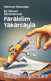 Bir Dönem Dönemecinde, Paralelim Yakarcayla