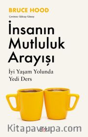 İnsanın Mutluluk Arayışı <br /> İyi Yaşam Yolunda Yedi Ders