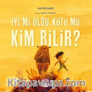 İyi mi Oldu Kötü mü Kim Bilir?