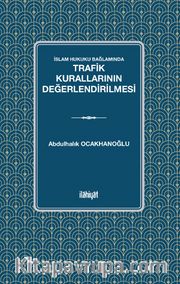 İslam Hukuku Bağlamında  Trafik Kurallarının Değerlendirilmesi