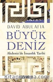 Büyük Deniz:  Akdeniz’de İnsanlık Tarihi