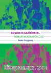 Boşlukta Gezinirken.. & Mimari Mekanın Öyküsü