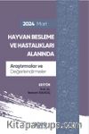 Hayvan Besleme ve Hastalıkları Alanında Araştırmalar ve Değerlendirmeler Mart 2024