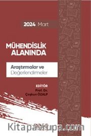 Mühendislik Alanında Araştırmalar ve Değerlendirmeler Mart 2024