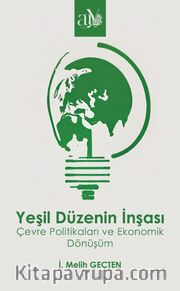 Yeşil Düzenin İnşası <br /> Çevre Politikaları ve Ekonomik Dönüşüm