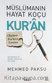 Müslüman'ın Hayat Koçu Kur'an <br /> Olayların Kur'anca Yorumu