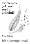 Ertelemek çok mu zordu gidişini?