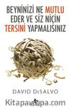 Beyninizi Ne Mutlu Eder ve Siz Niçin Tersini Yapmalısınız