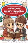 Beni Var Eden Allah’ı Tanıyorum / Meraklıyım Keşfediyorum Kitapları 1