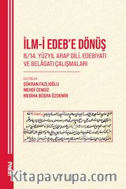 İlm-İ Edeb’e Dönüş <br /> 8/14. Yüzyıl Arap Dili, Edebiyatı ve Belagatı Çalışmaları
