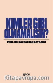 Kimler Gibi Olmamalısın