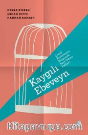 Kaygılı Ebeveyn <br /> Çocuk Büyütmenin Kaygısıyla Başa Çıkma Rehberi
