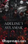 Adeline'ı Avlamak (Ciltli)
