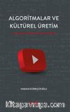 Algoritmalar ve  Kültürel Üretim & Youtube Öneri Sistemi Örneği