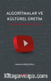 Algoritmalar ve  Kültürel Üretim <br /> Youtube Öneri Sistemi Örneği