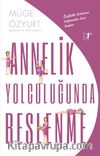 Annelik Yolculuğunda Beslenme