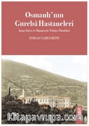 Osmanlı’nın Gureba Hastaneleri İnşaa Süreci ve Mimarisiyle Türkiye Örnekleri