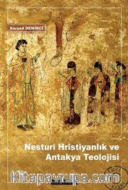 Nesturi Hristiyanlık ve Antakya Teolojisi