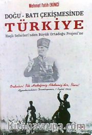Doğu-Batı Çekişmesinde Türkiye ( Haçlı Seferleri’nden Büyük Ortadoğu Projesi’ne)