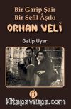 Bir Garip Şair: Bir Sefil Âşık Orhan Veli