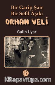 Bir Garip Şair: Bir Sefil Âşık Orhan Veli