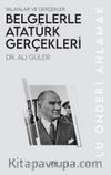 Belgelerle Atatürk Gerçekleri & Yalanlar ve Gerçekler
