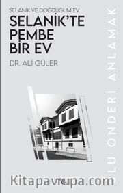 Selanik’te Pembe Bir Ev <br /> Selanik ve Doğduğum Ev