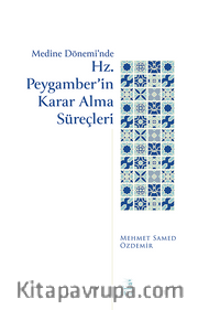 Medine Dönemi’nde Hz. Peygamber’in Karar Alma Süreçleri