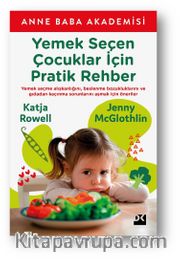 Yemek Seçen Çocuklar İçin Pratik Rehber