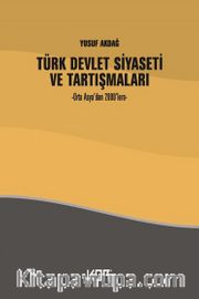 Türk Devlet Siyaseti ve Tartışmaları <br /> Orta Asya’dan 2000’lere