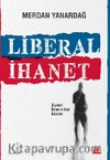 Liberal İhanet & Siyasal İslam'a Biat Edenler