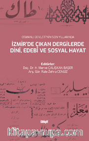 Osmanlı Devleti'nin Son Yıllarında İzmir'de Çıkan Dergilerde Dinî, Edebî ve Sosyal Hayat